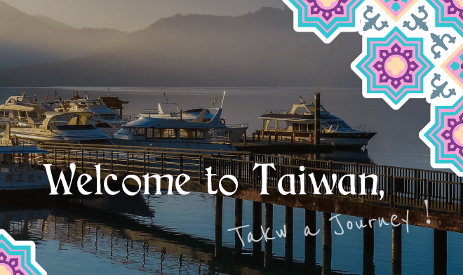 Welcome to Taiwan, Take a Journey!